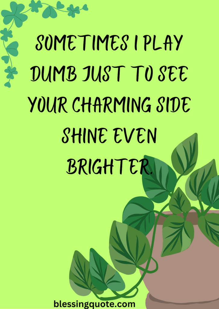 Flirty “I Play Dumb” Quotes (For Charm Offensives) 