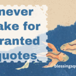 never take for granted quotes