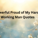 proud of my hard working man quotes (1)