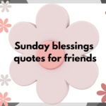 sunday blessings quotes for friends