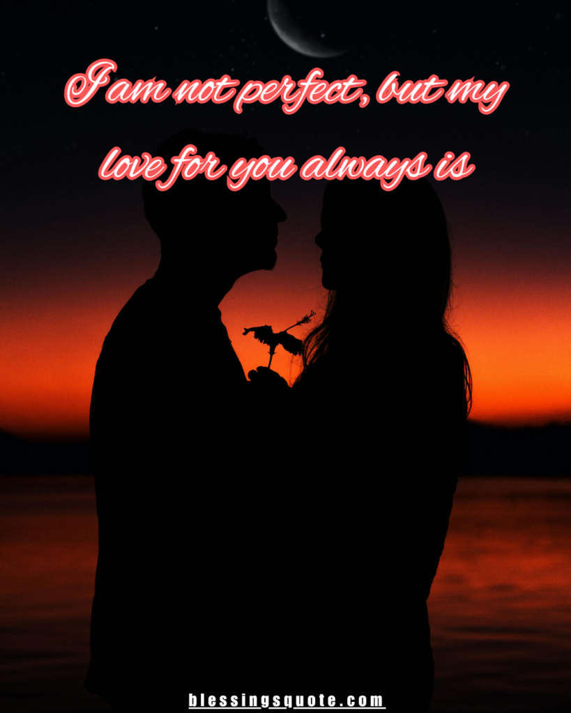 i am not perfect but my love for you always is romantic quote with couple silhouette