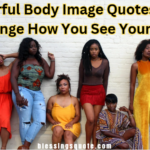 Powerful Body Image Quotes That Change How You See Yourself
