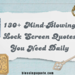 130+ Mind-Blowing Lock Screen Quotes You Need Daily 2026