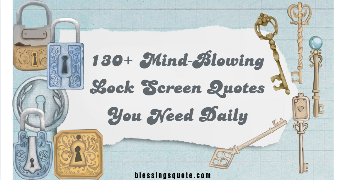 130+ Mind-Blowing Lock Screen Quotes You Need Daily 2026