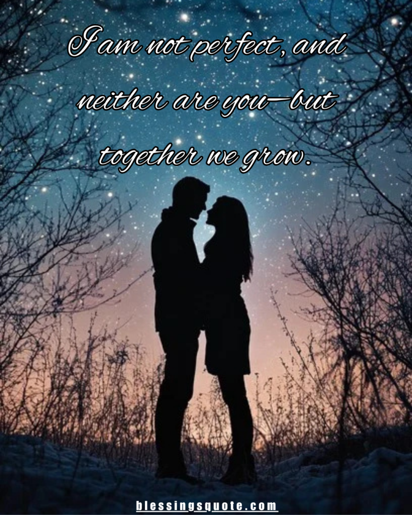 i am not perfect and neither are you but together we grow love quote with couple silhouette