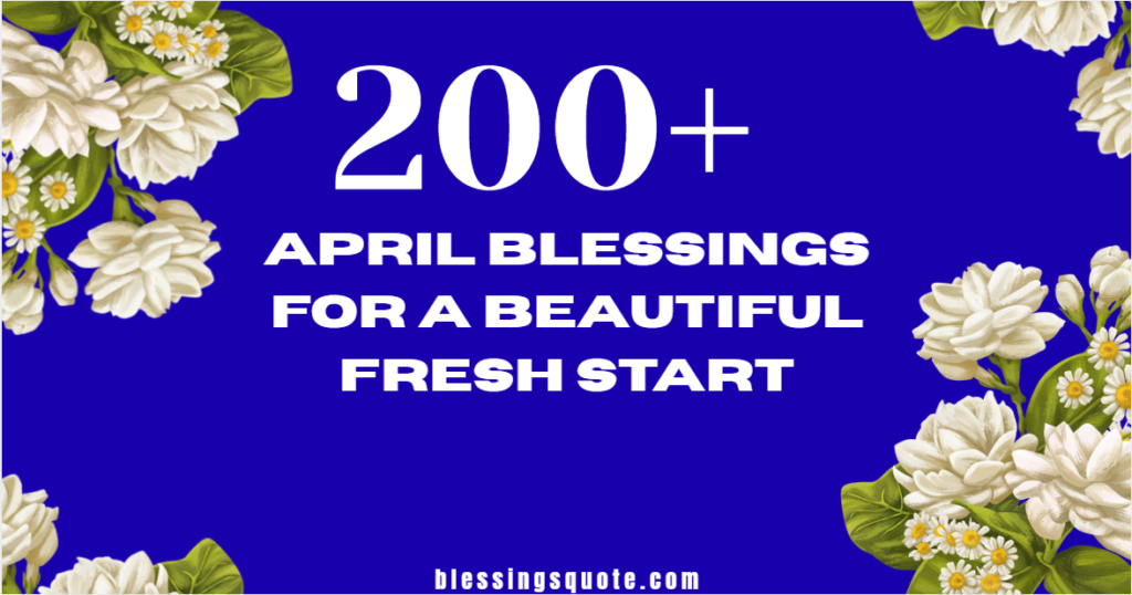 200+ April Blessings for a Beautiful Fresh Start 2026