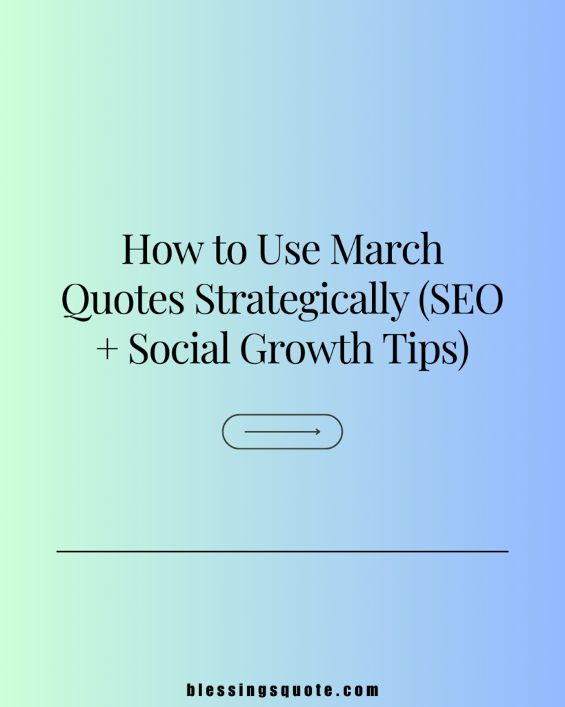 How to Use March Quotes Strategically (SEO + Social Growth Tips) 