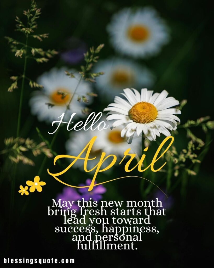 New Month, April Blessings for Fresh Starts, Growth, and Opportunities 