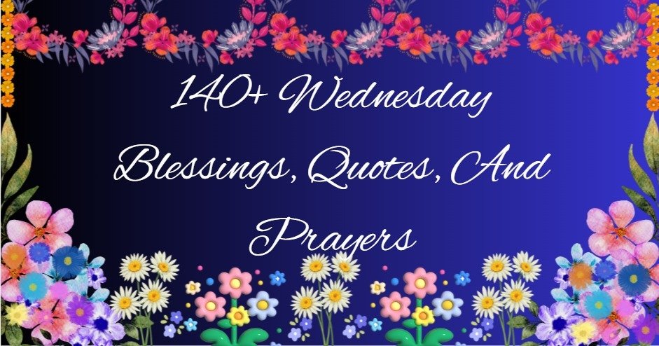 140+ Powerful Wednesday Blessings for You