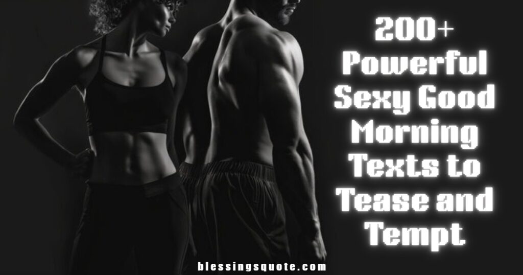200+ Powerful Sexy Good Morning Texts to Tease and Tempt 2026