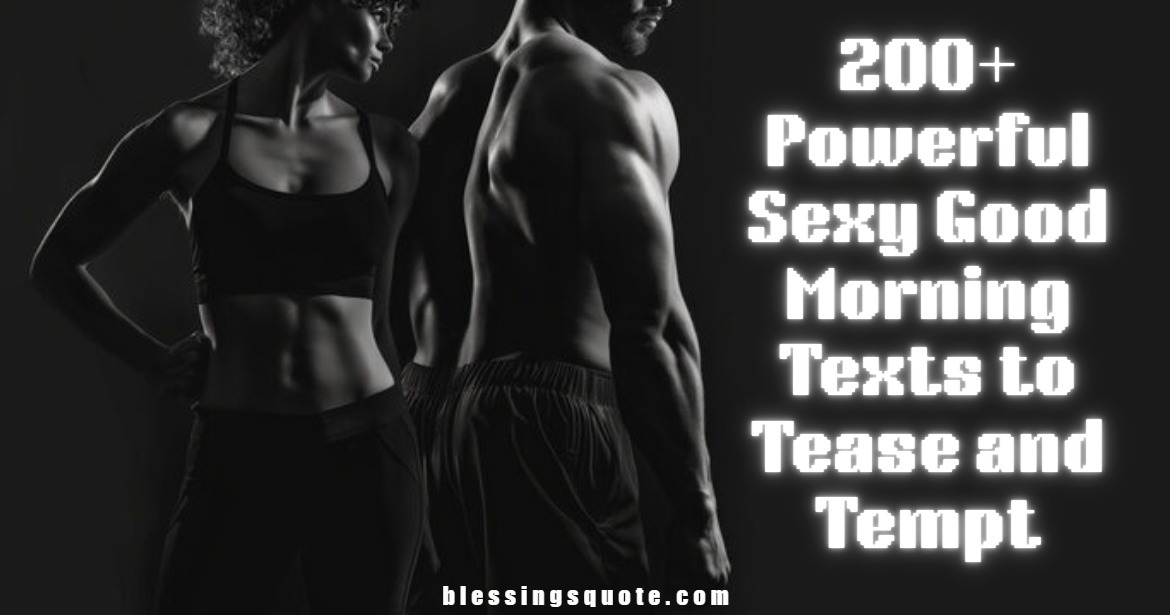 200+ Powerful Sexy Good Morning Texts to Tease and Tempt 2026