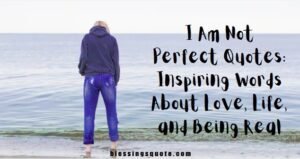 I am not perfect quotes inspiring words about love life and being real