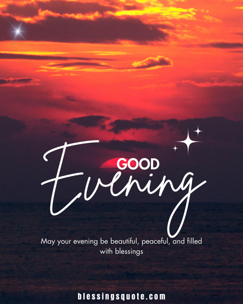 Beautiful, Good Evening, Blessings 