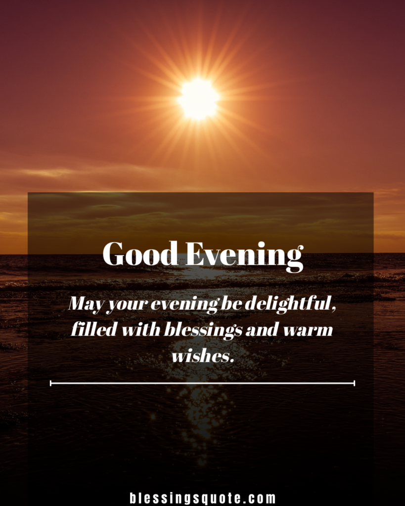 Delightful Good Evening, Blessings and Wishes 