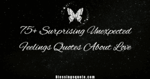 75+ Surprising Unexpected Feelings Quotes About Love 2026