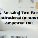 75+ Amazing Two-Word Motivational Quotes to Empower You 2026