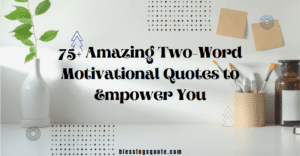 75+ Amazing Two-Word Motivational Quotes to Empower You 2026