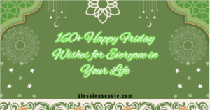 160+ Happy Friday Wishes for Everyone in Your Life 2026