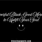 350+ Powerful Black Good Morning Quotes to Uplift Your