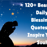 120+ Beautiful Daily Blessings Quotes to Inspire Your Soul