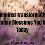 Unlimited Transformative Thursday Blessings You Need Today