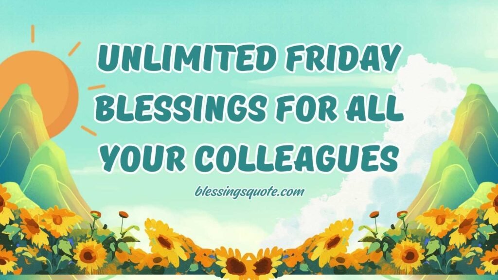 200+ Unlimited Friday Blessings for all your colleagues