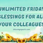 200+ Unlimited Friday Blessings for all your colleagues