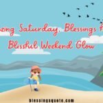 Amazing Saturday, Blessings for a Blissful Weekend Glow