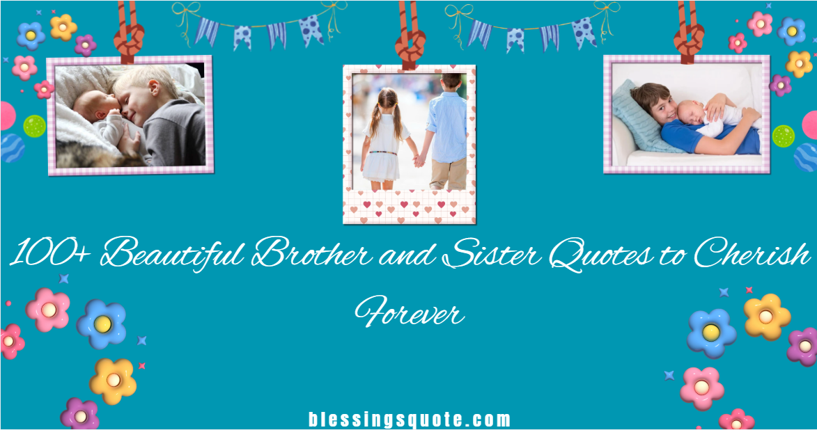 100+ Beautiful Brother and Sister Quotes to Cherish Forever