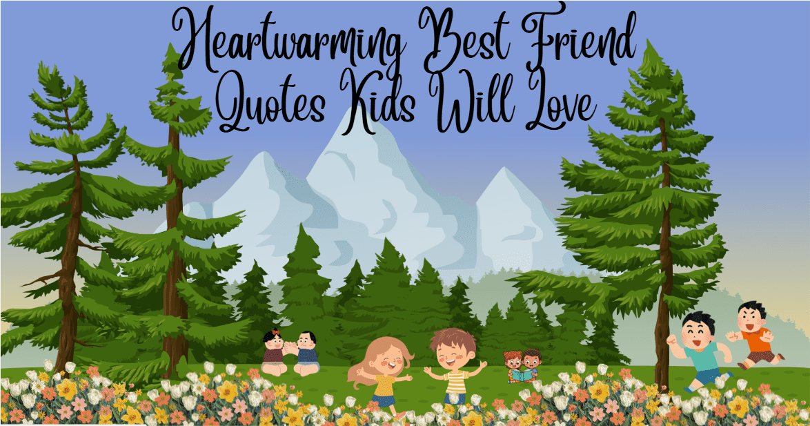 Heartwarming Best Friend Quotes Kids Will Love 2026