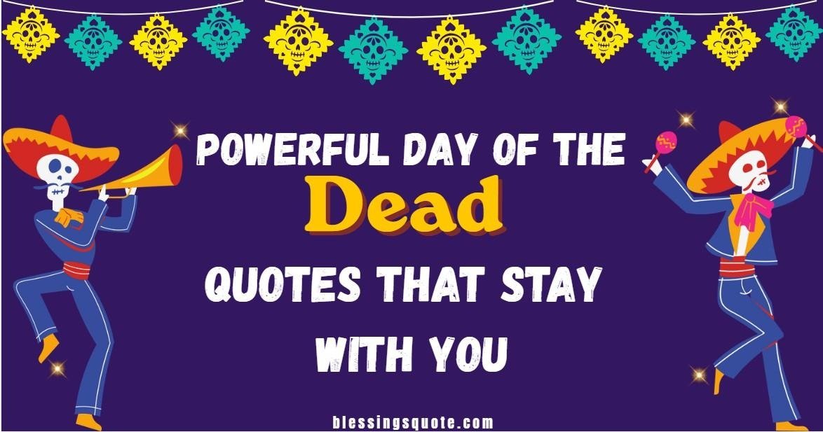 Powerful Day of the Dead Quotes That Stay With You 2026