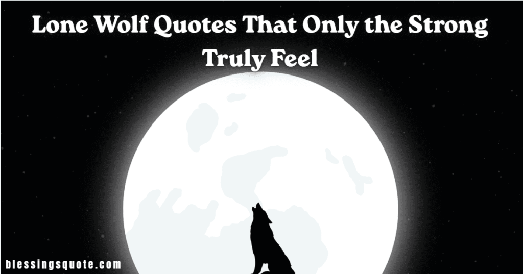 Lone Wolf Quotes That Only the Strong Truly Feel