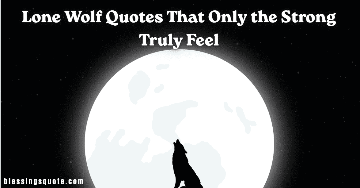 Lone Wolf Quotes That Only the Strong Truly Feel