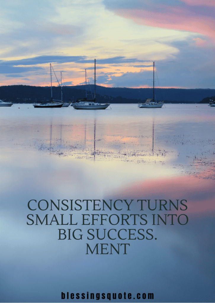 Short Quotes About Consistency And Success