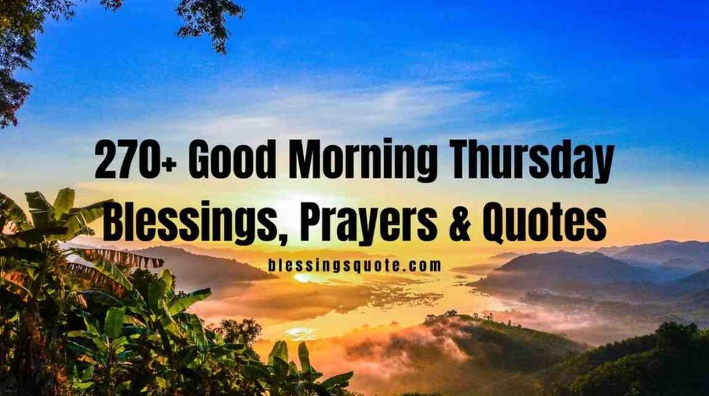 270+ Good Morning Thursday Blessings, Prayers & Quotes