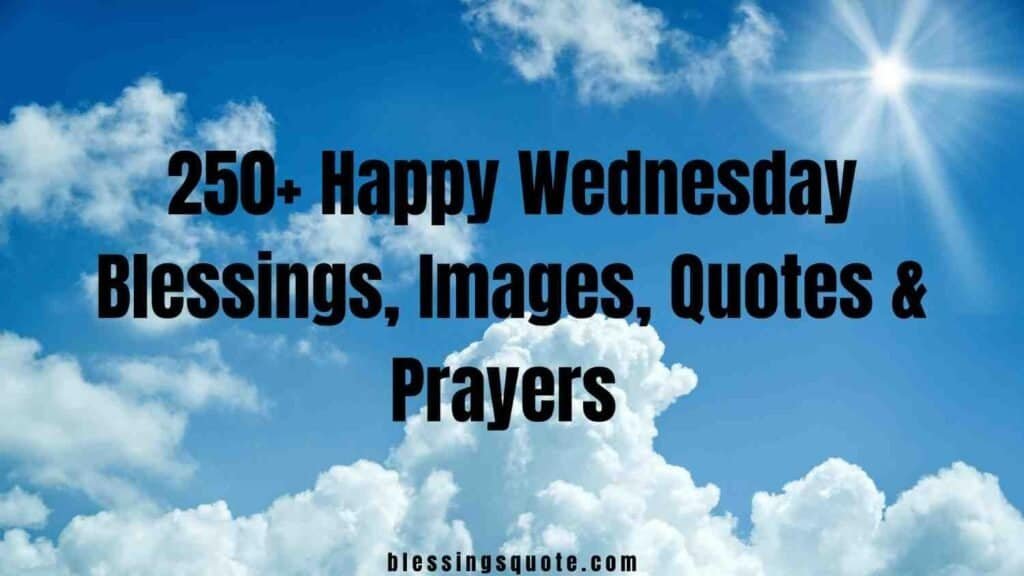 250+ Happy Wednesday Blessings, Images, Quotes & Prayers 