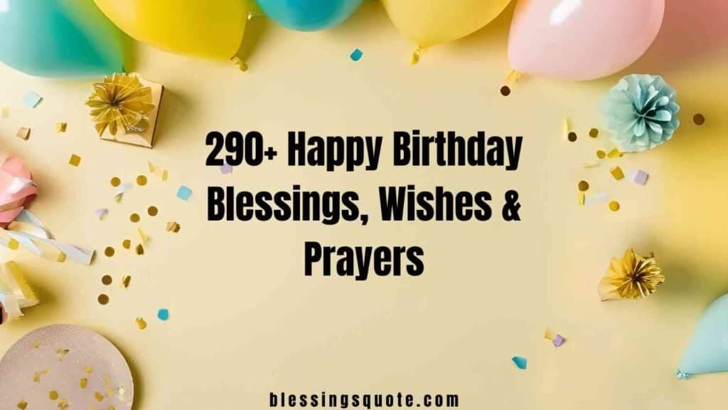 290+ Happy Birthday Blessings, Wishes & Prayers