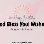 150+ Happy Birthday God Bless You| Wishes, Prayers & Quotes 