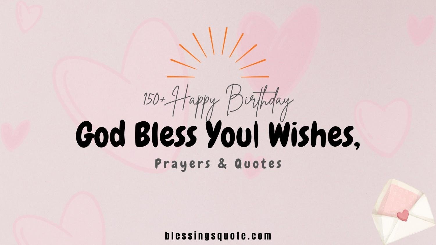 150+ Happy Birthday God Bless You| Wishes, Prayers & Quotes