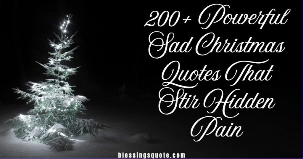 200+ Powerful Sad Christmas Quotes That Stir Hidden Pain