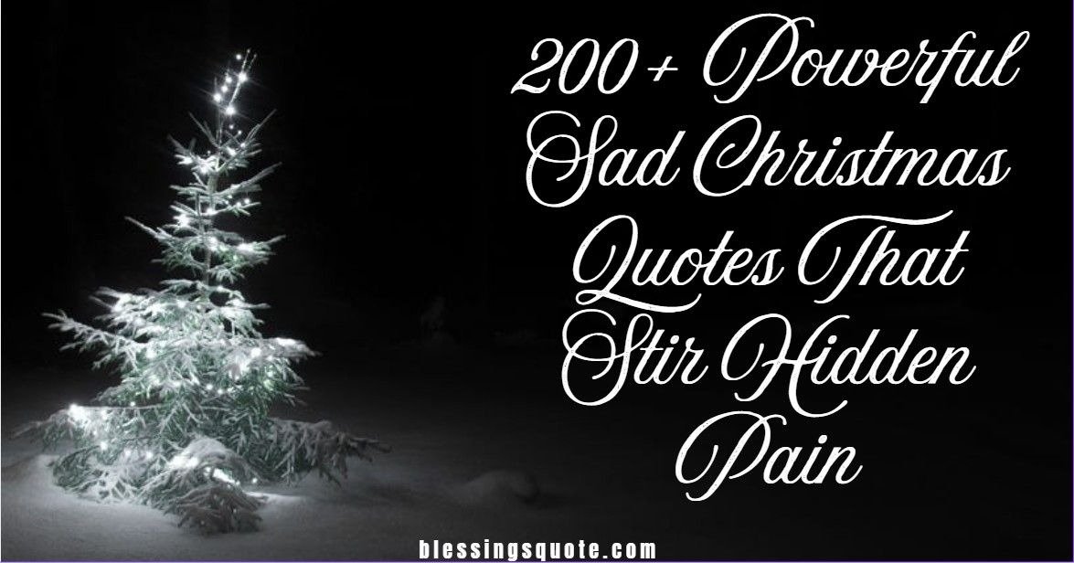 200+ Powerful Sad Christmas Quotes That Stir Hidden Pain