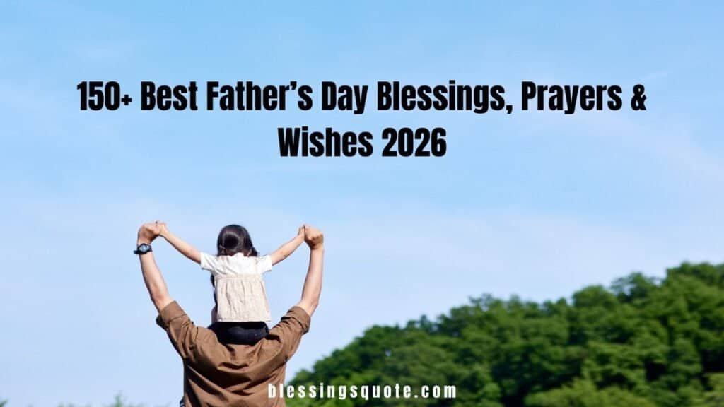 150+ Best Father’s Day Blessings, Prayers & Wishes 2026