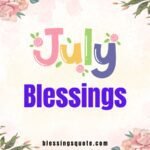 190+ July Blessings, Quotes & Wishes for a Joyful Month 2026