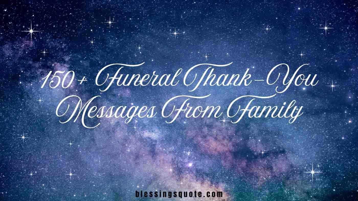 150+ Funeral Thank You Messages From Family
