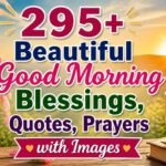 295+ Beautiful Good Morning Blessings, Quotes, Prayers with Images