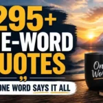 295+ One-Word Quotes When One Word Says It All