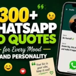 300+ WhatsApp Bio Quotes for Every Mood and Personality 
