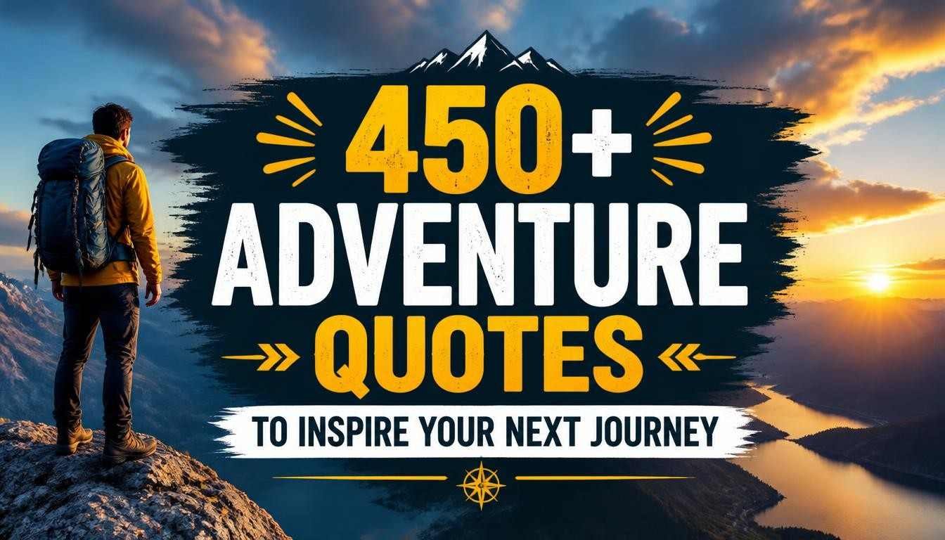 450+ Adventure Quotes to Inspire Your Next Journey 