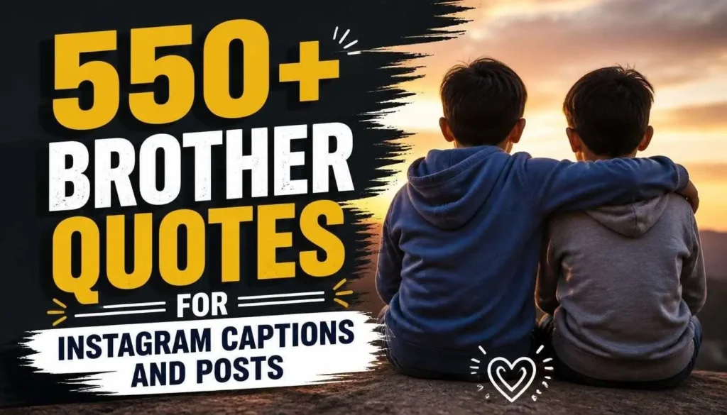 550+ Brother Quotes For Instagram Captions And Posts
